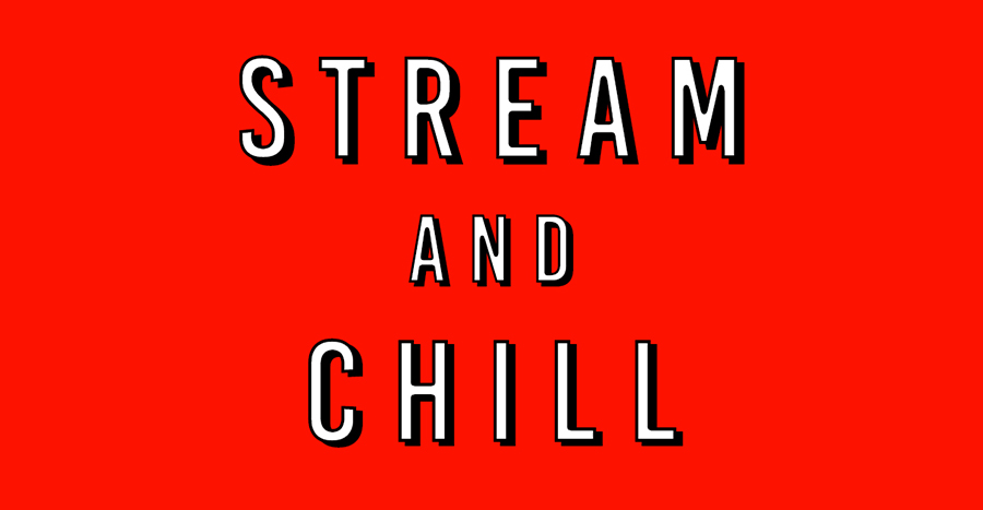 Stream And Chill